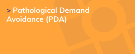 Pathological Demand Avoidance (PDA)