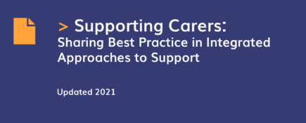 Supporting Carers: Sharing Best Practice in Integrated Approaches to Support
