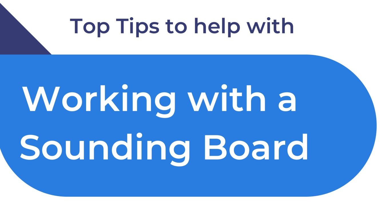 Top tips working with a sounding board