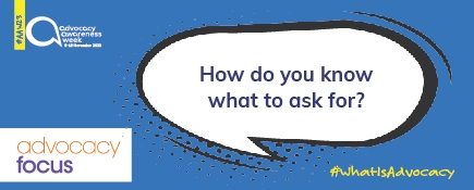 How do you know what to ask for when you need an advocate?