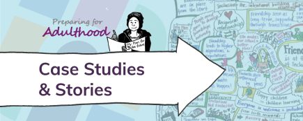 Preparing for Adulthood: Case Studies & Stories