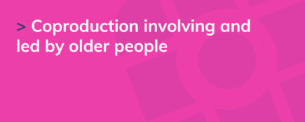 Coproduction involving and led by older people