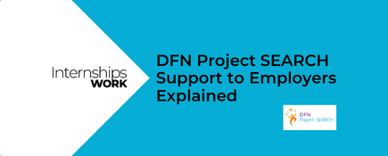 DFN Project SEARCH Support to Employers Explained
