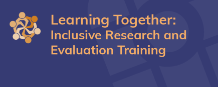 Learning Together: Inclusive Research and Evaluation Training