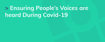 Ensuring People’s Voices are heard During Covid-19