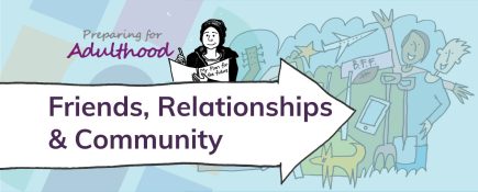 Preparing for Adulthood: Friends, Relationships & Community