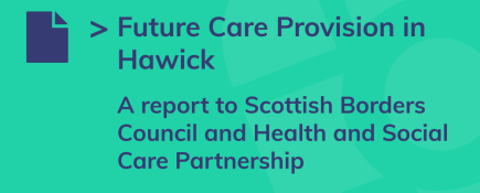 Future Care Provision in Hawick