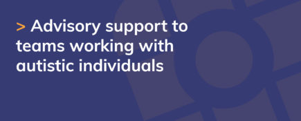 Advisory support to teams working with autistic individuals