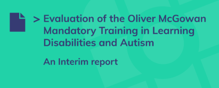 Evaluation of the Oliver McGowan Mandatory Training in Learning Disabilities and Autism - An Interim Report
