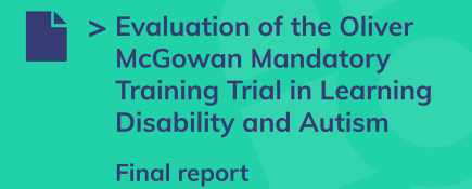 Evaluation of the Oliver McGowan Mandatory Training Trial in Learning Disability and Autism - Final Report