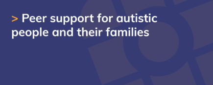 Peer support for autistic people and their families