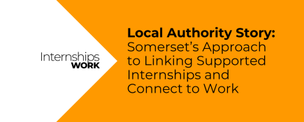 LA Story: Somerset’s Approach to Linking Supported Internships and Connect to Work