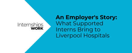 An Employer's Story: What Supported Interns Bring to Liverpool Hospitals