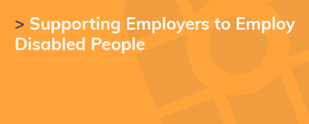 Supporting Employers to Employ Disabled People