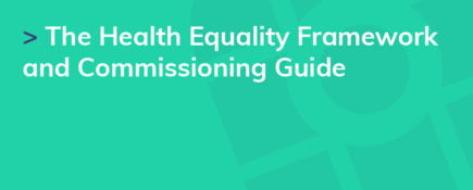 The Health Equality Framework and Commissioning Guide