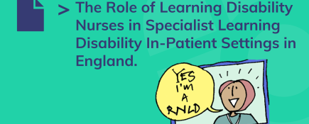 The Role of Learning Disability Nurses in Specialist Learning Disability In-Patient Settings in England.