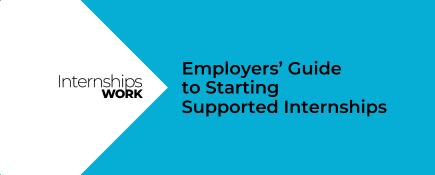 An Employers' Guide to Starting Supported Internships