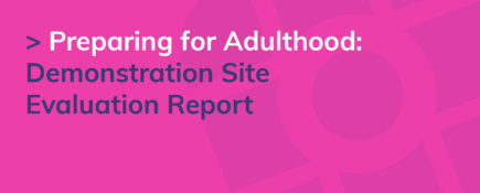 Preparing for Adulthood: Demonstration Site Evaluation Report