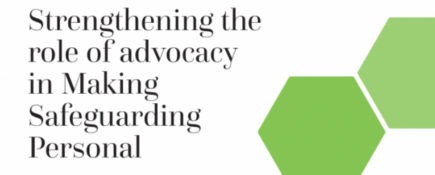 Strengthening the Role of Advocacy in Making Safeguarding Personal