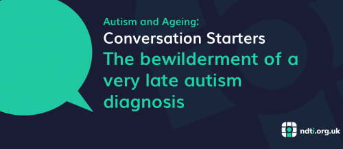 The bewilderment of a very late autism diagnosis 01